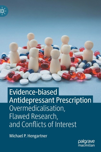 Evidence-Biased Antidepressant Prescription: Overmedicalisation, Flawed Research, and Conflicts of Interest