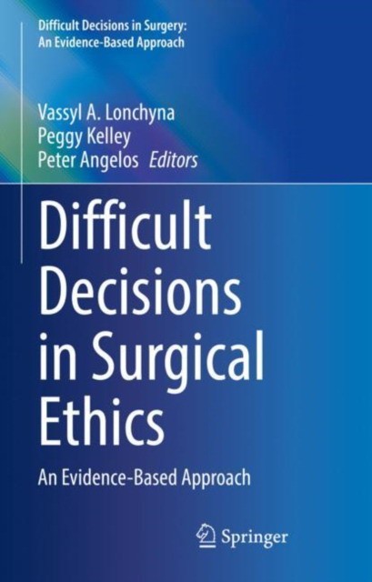 Difficult Decisions in Surgical Ethics: An Evidence-Based Approach