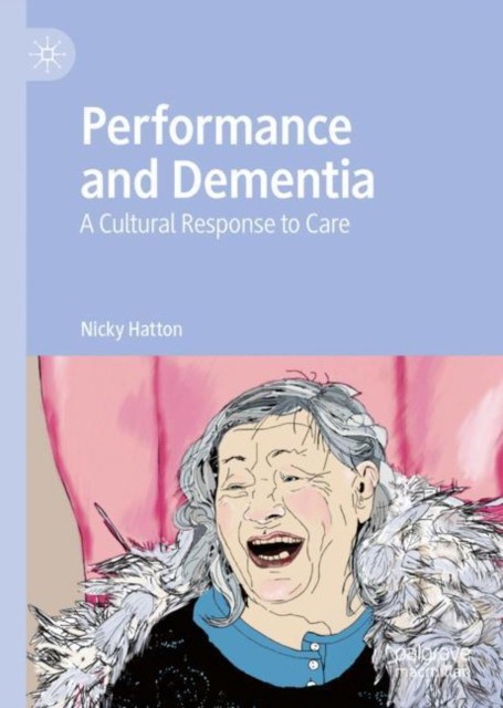 Performance and Dementia: A Cultural Response to Care