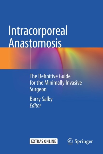 Intracorporeal Anastomosis: The Definitive Guide for the Minimally Invasive Surgeon