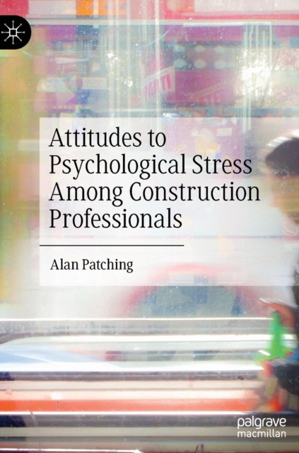 Attitudes to Psychological Stress Among Construction Professionals