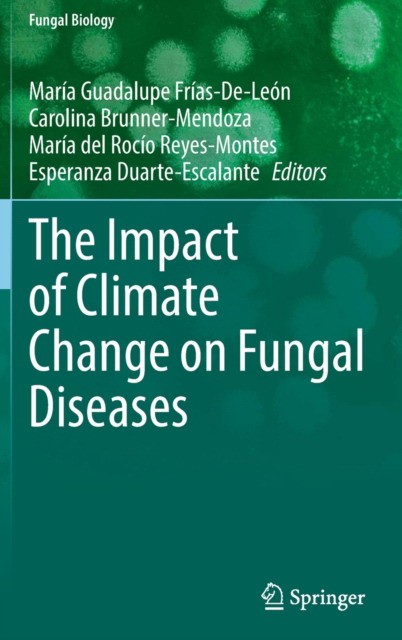 The Impact of Climate Change on Fungal Diseases