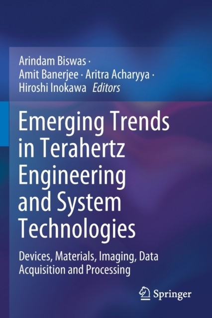 Emerging Trends in Terahertz Engineering and System Technologies: Devices, Materials, Imaging, Data Acquisition and Processing