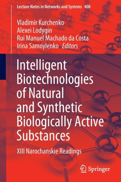 Intelligent Biotechnologies of Natural and Synthetic Biologically Active Substances: XIII Narochanskie Readings