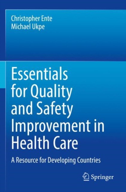 Essentials for Quality and Safety Improvement in Health Care: A Resource for Developing Countries