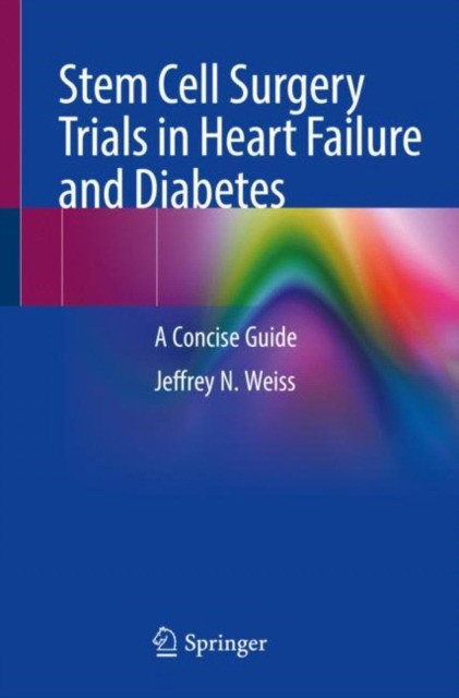 Stem Cell Surgery Trials in Diabetes and Heart Failure: A Concise Guide