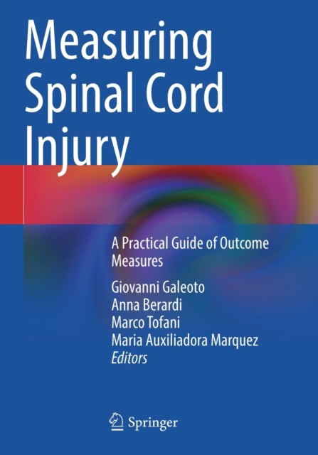 Measuring Spinal Cord Injury: A Practical Guide of Outcome Measures