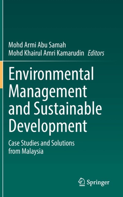 Environmental Management and Sustainable Development: Case Studies and Solutions from Malaysia