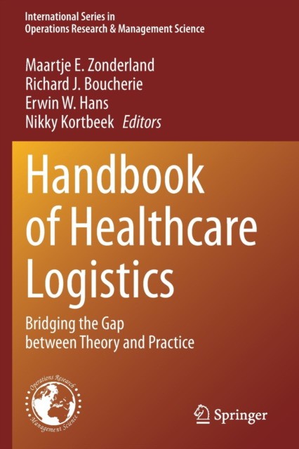 Handbook of Healthcare Logistics: Bridging the Gap between Theory and Practice