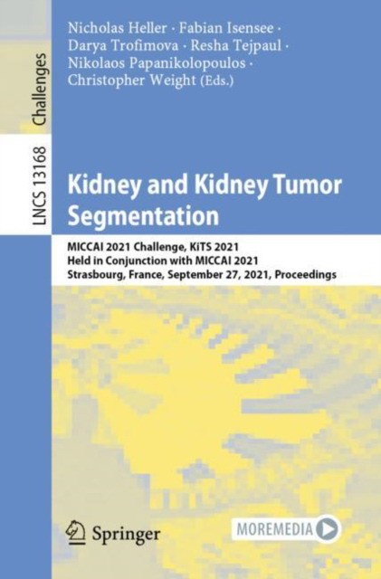 Kidney and Kidney Tumor Segmentation: MICCAI 2021 Challenge, KiTS 2021, Held in Conjunction with MICCAI 2021, Strasbourg, France, September 27, 2021,