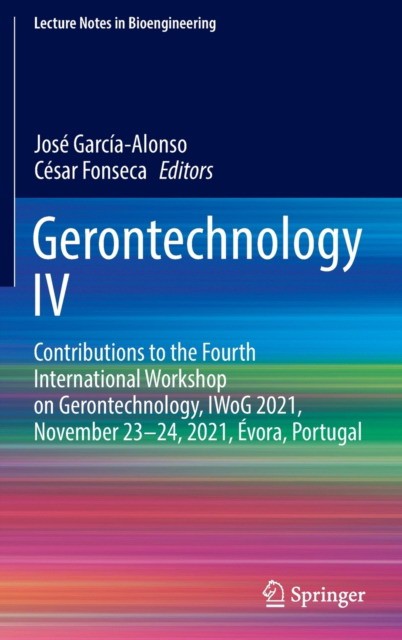 Gerontechnology IV: Contributions to the Fourth International Workshop on Gerontechnology, IWoG 2021, November 23-24, 2021, Йvora, Portuga