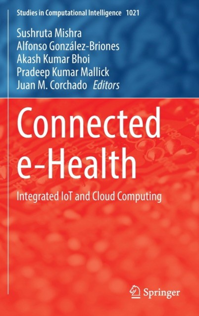 Connected e-Health: Integrated IoT and Cloud Computing