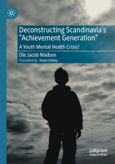 Deconstructing Scandinavia's Achievement Generation: A Youth Mental Health Crisis'