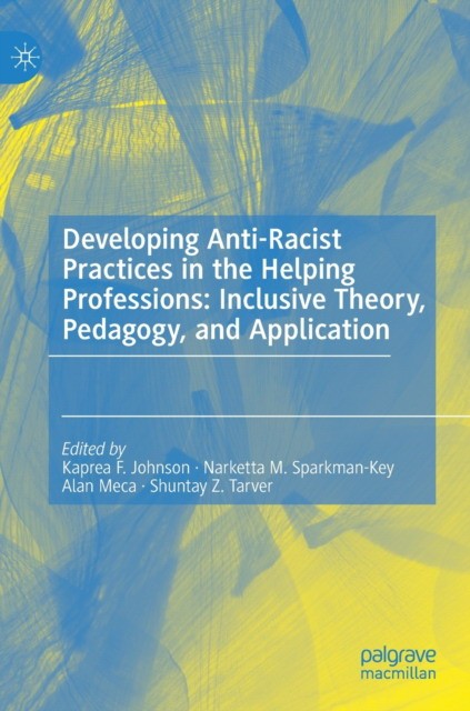 Developing anti-racist practices in the helping professions: inclusive theory, pedagogy, and application