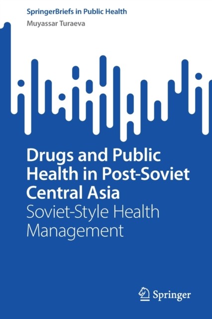 Drugs and Public Health in Post-Soviet Central Asia