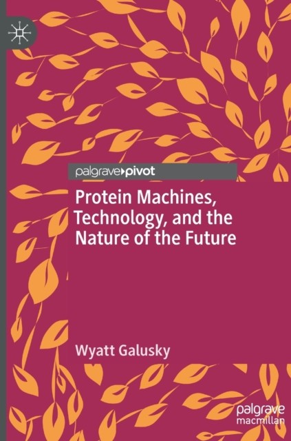 Protein Machines, Technology, and the Nature of the Future