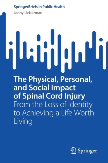 The Physical, Personal, and Social Impact of Spinal Cord Injury