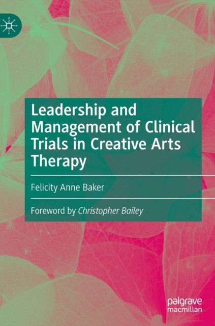 Leadership and Management of Clinical Trials in Creative Arts Therapy