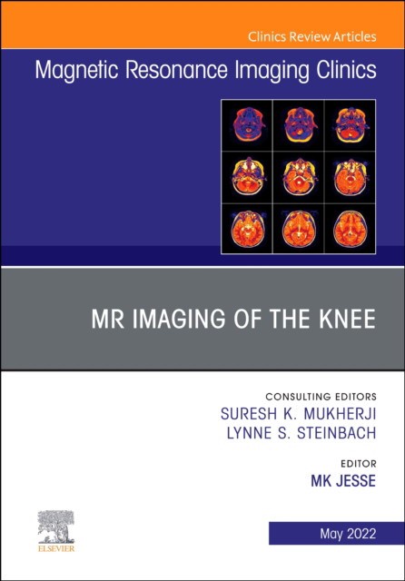 Mr imaging of the knee, an issue of magnetic resonance imaging clinics of north america
