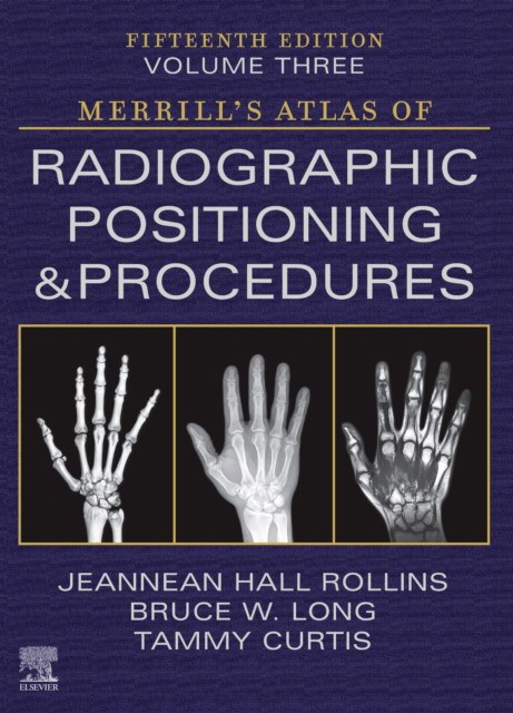 Merrill`s atlas of radiographic positioning and procedures - volume 3
