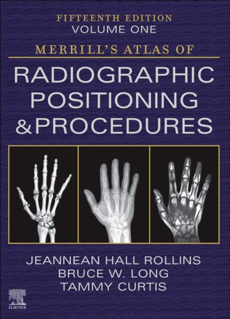 Merrill`s atlas of radiographic positioning and procedures - volume 1