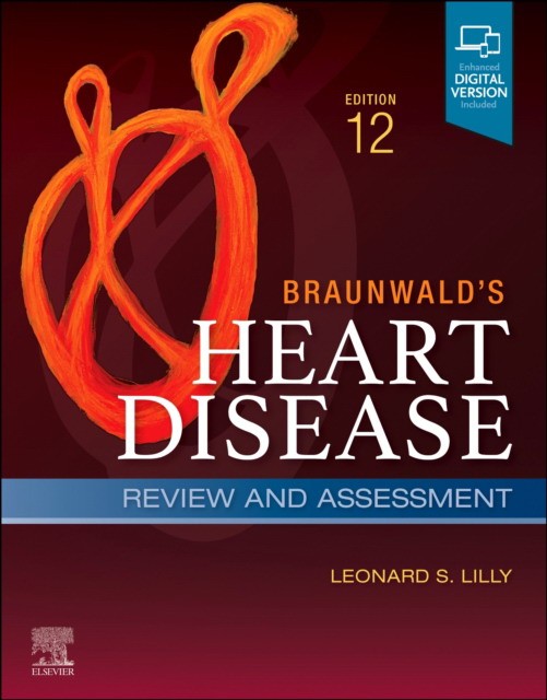 Braunwald`s heart disease review and assessment Braunwald`s heart disease review and assessment
