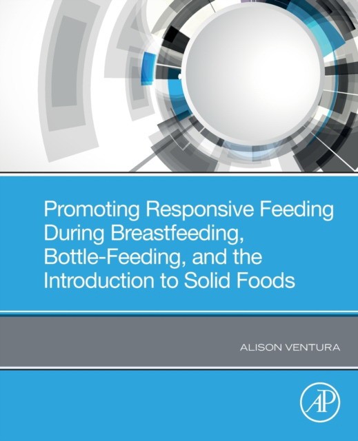 Promoting responsive feeding during breastfeeding, bottle-feeding, and the introduction to solid foods