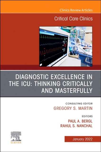 Diagnostic excellence in the icu: thinking critically and masterfully, an issue of critical care clinics