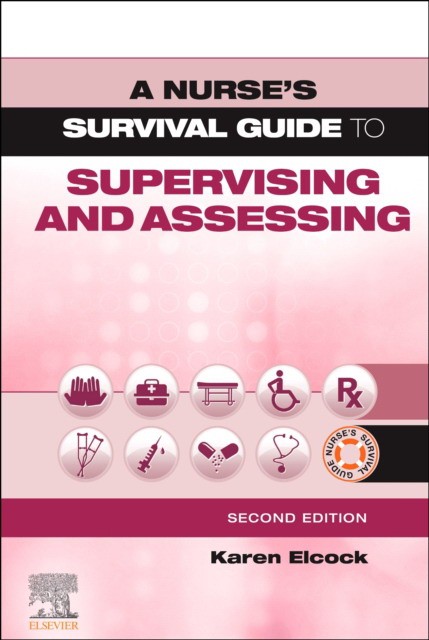 Nurse`s survival guide to supervising and assessing