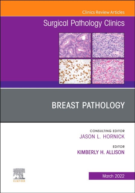 Breast pathology, an issue of surgical pathology clinics