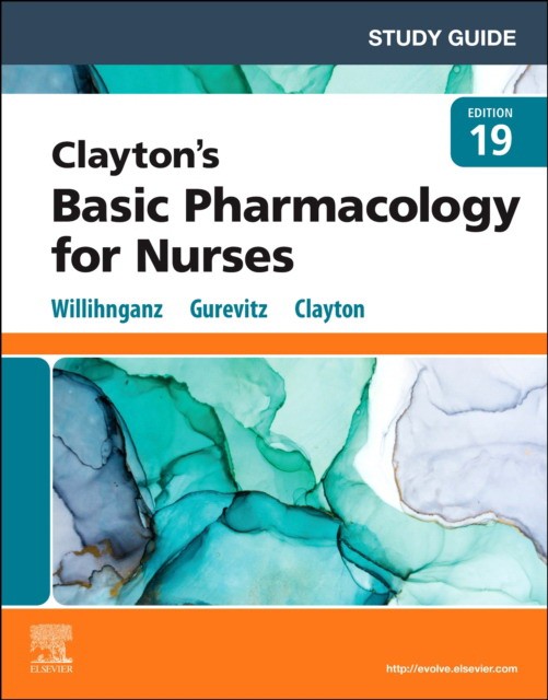 Study guide for clayton`s basic pharmacology for nurses