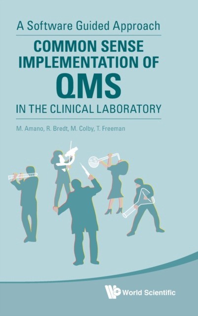 Common Sense Implementation Of Qms In The Clinical Laboratory: A Software Guided Approach