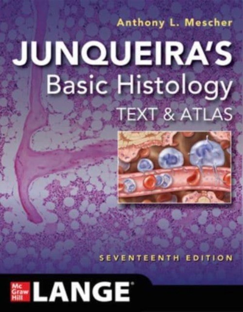 Junqueira's Basic Histology: Text and Atlas, 17th edition