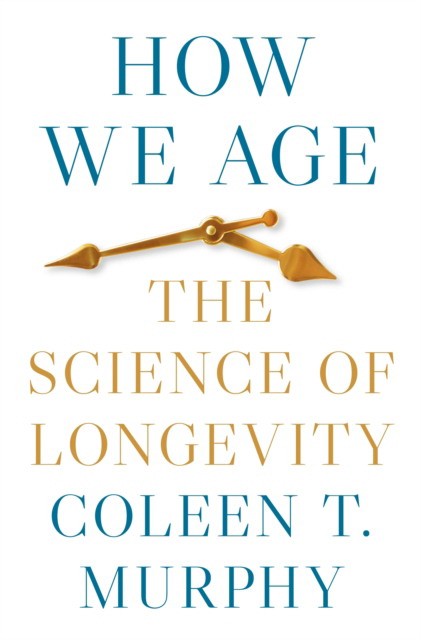 How We Age : The Science of Longevity