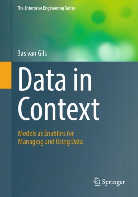 Data in Context Models as Enablers for Managing and Using Data Data in Context Models as Enablers for Managing and Using Data