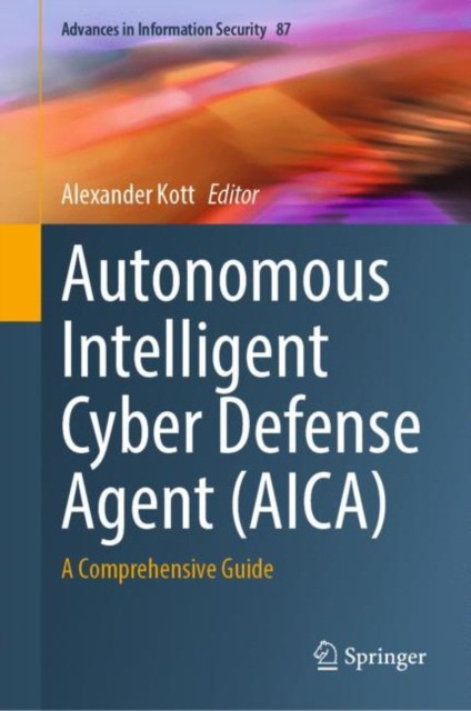 Autonomous Intelligent Cyber Defense Agent (AICA) Autonomous Intelligent Cyber Defense Agent (AICA)