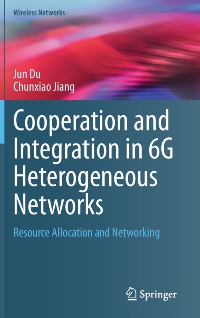 Cooperation and Integration in 6G Heterogeneous Networks Cooperation and Integration in 6G Heterogeneous Networks