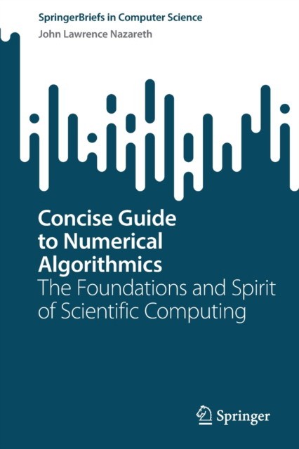 Concise Guide to Numerical Algorithmics Concise Guide to Numerical Algorithmics