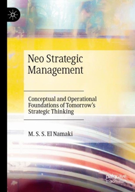 Neo Strategic Management Conceptual and Operational Foundations of Tomorrow's Strategic Thinking Neo Strategic Management Conceptual and Operational Foundations of Tomorrow's Strategic Thinking