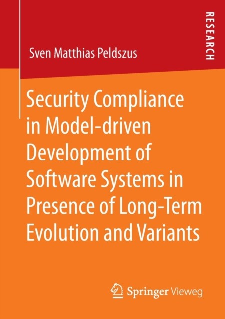 Security Compliance in Model-driven Development of Software Systems in Presence of Long-Term Evolution and Variants Security Compliance in Model-driven Development of Software Systems in Presence of Long-Term Evolution and Variants