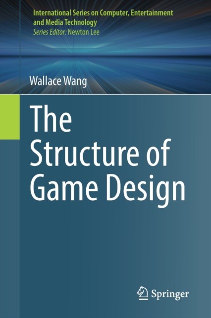 The Structure of Game Design The Structure of Game Design