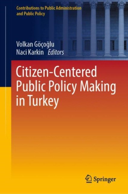 Citizen-Centered Public Policy Making in Turkey Citizen-Centered Public Policy Making in Turkey