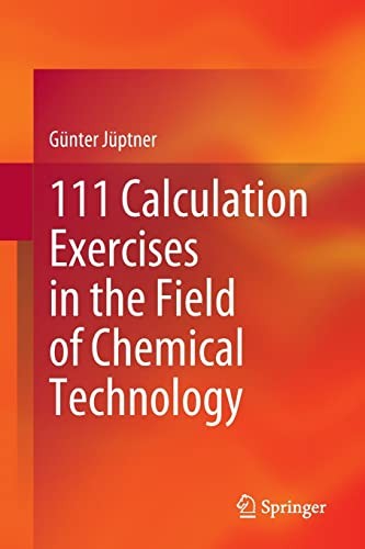 111 Calculation Exercises in the Field of Chemical Technology 111 Calculation Exercises in the Field of Chemical Technology