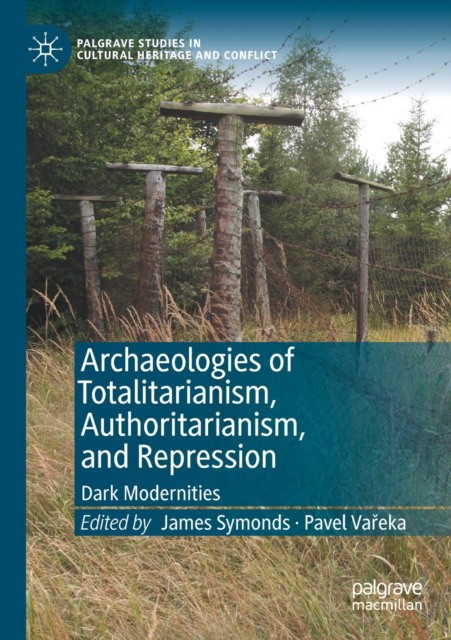 Archaeologies of Totalitarianism, Authoritarianism, and Repression Archaeologies of Totalitarianism, Authoritarianism, and Repression