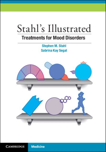 Stahl`s illustrated treatments for mood disorders