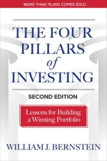 Four pillars of investing, second edition: lessons for building a winning portfolio Four pillars of investing, second edition: lessons for building a winning portfolio