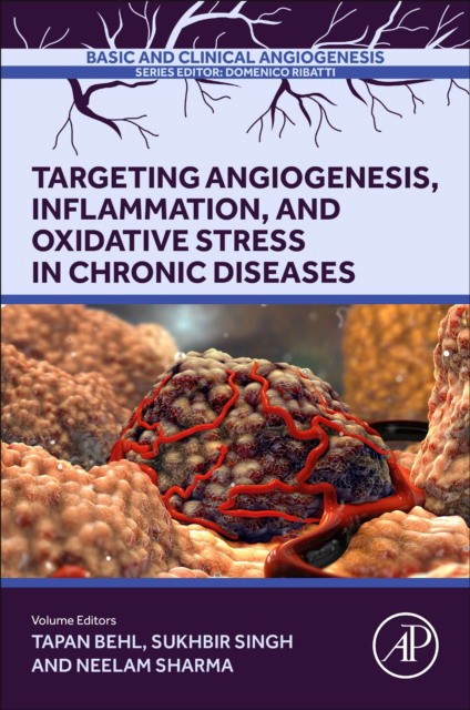 Targeting Angiogenesis, Inflammation And Oxidative Stress In Chronic Diseases Targeting Angiogenesis, Inflammation And Oxidative Stress In Chronic Diseases