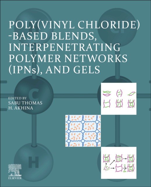Poly(Vinyl Chloride)-Based Blends, Interpenetrating Polymer Networks (Ipns), And Gels Poly(Vinyl Chloride)-Based Blends, Interpenetrating Polymer Networks (Ipns), And Gels