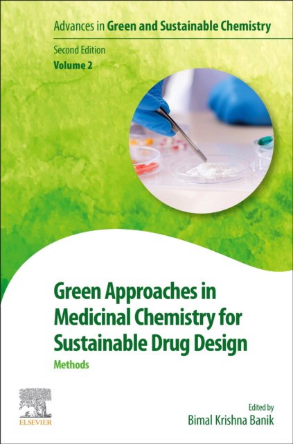 Green Approaches In Medicinal Chemistry For Sustainable Drug Design,2 Green Approaches In Medicinal Chemistry For Sustainable Drug Design,2