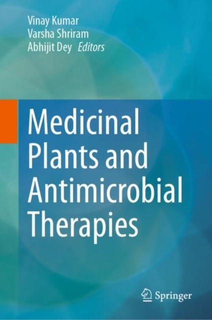 Medicinal Plants and Antimicrobial Therapies Medicinal Plants and Antimicrobial Therapies